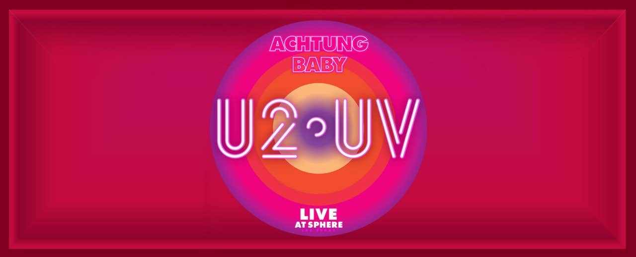 Bold text on vivid pink background reading "ACHTUNG BABY U2:UV LIVE AT SPHERE" with circular graphic elements.